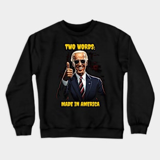 Two words - made in America - biden Crewneck Sweatshirt